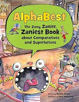 AlphaBest: The Zany, Zanier, Zaniest Book about Comparatives and Superlatives